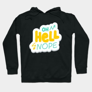 Oh Hell Nope Hoodie